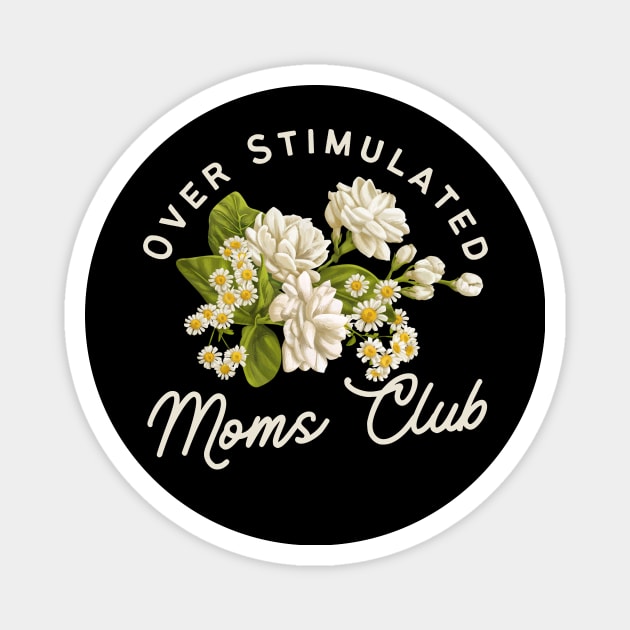 Overstimulated Mom's Club Daisies White Floral Magnet by AddiBettDesigns